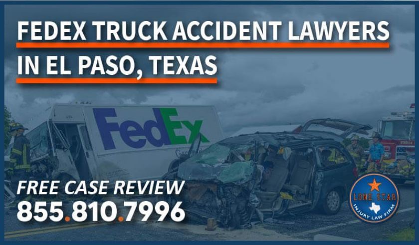 FedEx Truck Accident Lawyers in El Paso texas lawsuit personal injury incident attorney compensation